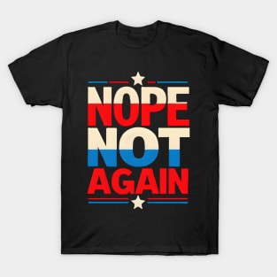 Nope Not Again Presidential Election T-Shirt